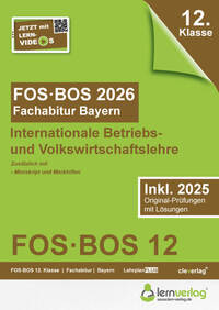 Abiturprüfung FOS/BOS Bayern 2026 Internationale Betriebs- und Volkswirtschaftslehre 12. Klasse