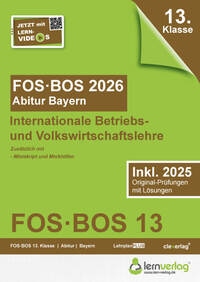 Abiturprüfung FOS/BOS Bayern 2026 Internationale Betriebs- und Volkswirtschaftslehre 13. Klasse