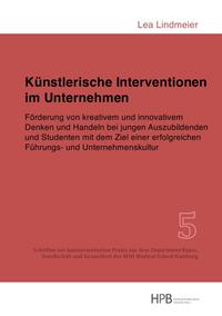 Schriften zur kunstorientierten Praxis aus dem Department Kunst,... / Künstlerische Interventionen im Unternehmen