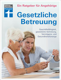 Gesetzliche Betreuung: mit aktueller Betreuungsreform und Neuerungen des Betreuungsrechts