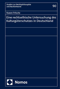 Eine rechtsethische Untersuchung des Kulturgüterschutzes in Deutschland
