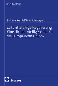 Zukunftsfähige Regulierung Künstlicher Intelligenz durch die Europäische Union?