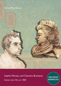 Sophie Mereau und Clemens Brentano - Szenen einer Ehe um 1800