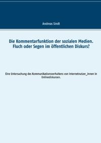 Die Kommentarfunktion der sozialen Medien. Fluch oder Segen im öffentlichen Diskurs?