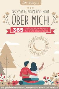 „Das weißt du sicher noch nicht über mich!“ 365 aufregende Fragen für eure Beziehung. Die gesprächsfördernde Alternative zur Bucket List für Paare. Ideales Geschenk für Partner oder Hochzeitsgeschenk!
