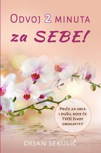 Odvoj 2 Minuta – za SEBE! Priče za srce i dušu, koje će TVOJ život obogatiti!