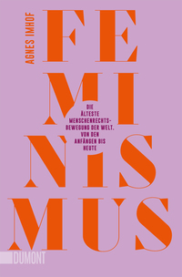 Feminismus – Die älteste Menschenrechtsbewegung der Welt