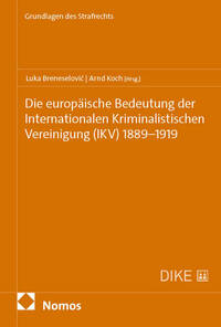 Die europäische Bedeutung der Internationalen Kriminalistischen Vereinigung (IKV) 1889–1919