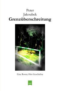 Eine Ronny Hirt Geschichte / Grenzüberschreitung - Eine Ronny Hirt Geschichte