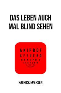 Das Leben auch mal blind sehen