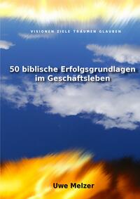 50 biblische Erfolgsgrundlagen im Geschäftsleben