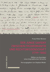 Der junge Savigny zwischen Frühromantik und Rechtswissenschaft (1799–1806)