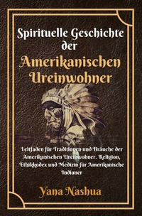 Native American / Spirituelle Geschichte der Amerikanischen Ureinwohner