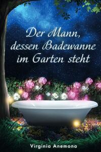 Der Mann, dessen Badewanne im Garten steht