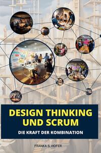 Design Thinking und Scrum im Einklang