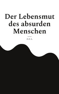 Der Lebensmut des absurden Menschen