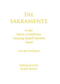 Die SAKRAMENTE - in der freien christlichen Fassung Rudolf Steiners heute