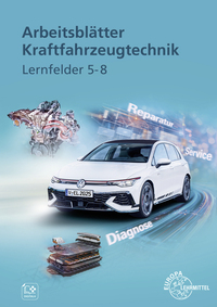 Arbeitsblätter Kraftfahrzeugtechnik Lernfelder 5-8