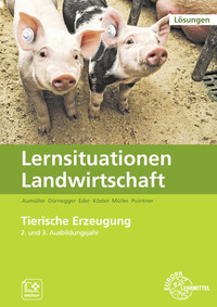 Lösungen zu 60064 Lernsituationen Landwirtschaft, Landwirt/-in Band 3 - Tierische Erzeugung