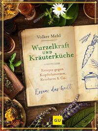 Wurzelkraft und Kräuterküche