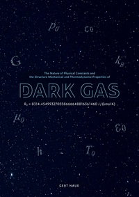 The Nature of Physical Constants and the Structure Mechanical and Thermodynamic Properies of Dark Gas