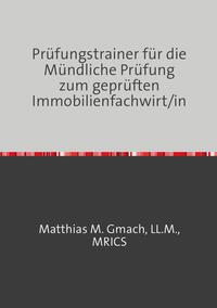 Prüfungsvorbereitung Gepr. Immobilienfachwirt/In / Prüfungstrainer für die Mündliche Prüfung zum geprüften Immobilienfachwirt/in