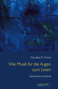 Die Gedichte / Wie Musik für die Augen zum Lesen