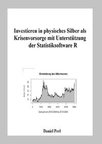 Investieren in physisches Silber als Krisenvorsorge mit Unterstützung der Statistiksoftware R