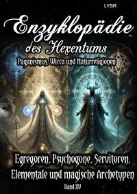 Enzyklopädie des Hexentums / Enzyklopädie des Hexentums - Egregoren, Psychogone, Servitoren, Elementale und magische Archetypen - Band 15