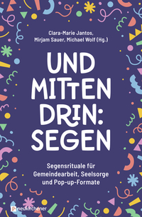 Und mittendrin: Segen