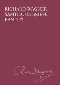 Richard Wagner Sämtliche Briefe / Sämtliche Briefe Band 17