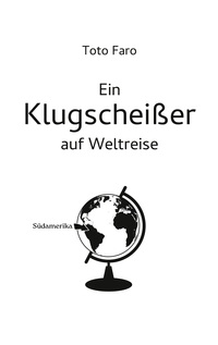 Ein Klugscheißer auf Weltreise