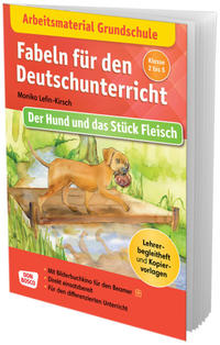 Arbeitsmaterial Grundschule. Fabeln für den Deutschunterricht: Der Hund und das Stück Fleisch