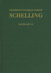 Friedrich Wilhelm Joseph Schelling: Historisch-kritische Ausgabe / Reihe II: Nachlaß. Band II,1,1: Frühe Bebenhäuser Arbeiten (1787–1791)