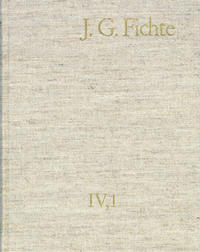 Johann Gottlieb Fichte: Gesamtausgabe / Reihe IV: Kollegnachschriften. Band 1: Kollegnachschriften 1796–1798