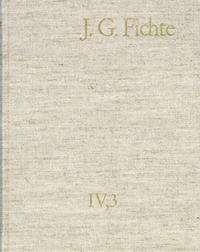 Johann Gottlieb Fichte: Gesamtausgabe / Reihe IV: Kollegnachschriften. Band 3: Kollegnachschriften 1794–1799