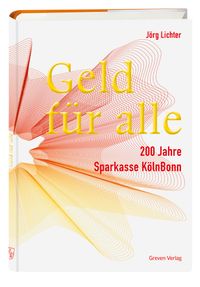 Geld für alle. 200 Jahre Sparkasse KölnBonn
