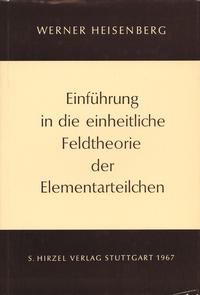 Einführung in die einheitliche Feldtheorie der Elementarteilchen
