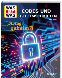 WAS IST WAS Codes und Geheimschriften. Streng geheim?!