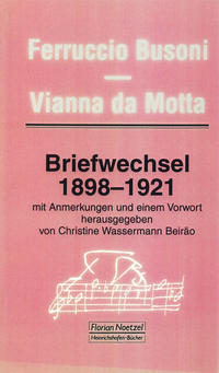 Ferruccio Busoni - José Vianna da Motta. Briefwechsel 1898-1921