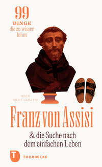 Franz von Assisi und die Suche nach dem einfachen Leben