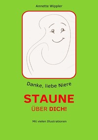 Danke, liebe Niere - Staune über dich!