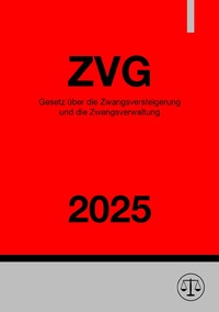 Gesetz über die Zwangsversteigerung und die Zwangsverwaltung - ZVG 2025