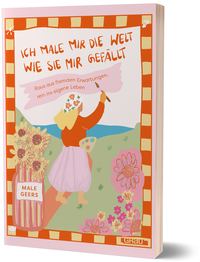Ich male mir die Welt, wie sie mir gefällt