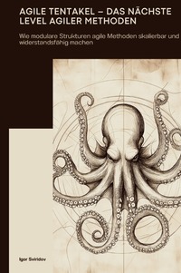 Agile Tentakel – Das nächste Level agiler Methoden