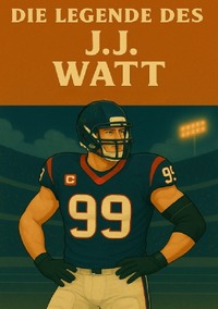 Football Legenden / Die Legende des JJ Watt