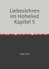 Lehren der Liebe im Lied der Lieder / Weisheitslehren im Hohelied