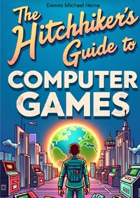 The Hitchhiker's Guide to Computer Games