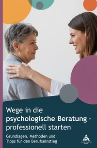 Wege in die psychologische Beratung – professionell starten