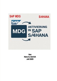Handbuch zur Aktivierung von SAP Master Data Governance (MDG) im SAP S/4HANA mit praxisnahen Implementierungsprojekten